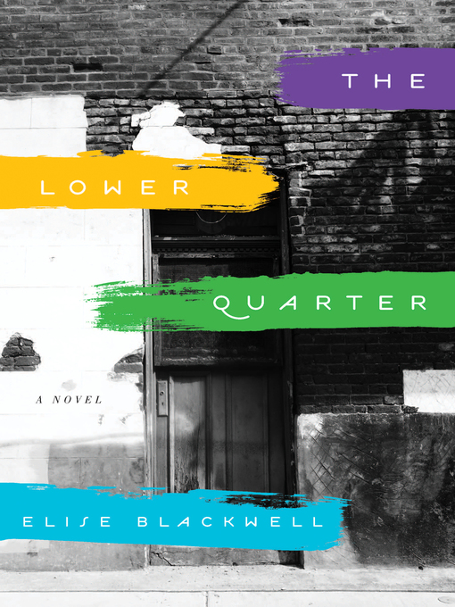Title details for The Lower Quarter by Elise Blackwell - Available